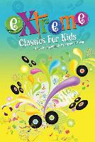 Extreme Classics for Kids Choral Book