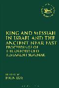 King and Messiah in Israel and the Ancient Near East: Proceedings of the Oxford Old Testament Seminar