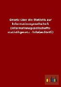 Gesetz über die Statistik zur Informationsgesellschaft (Informationsgesellschafts- statistikgesetz - InfoGesStatG)