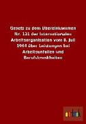 Gesetz zu dem Übereinkommen Nr. 121 der Internationalen Arbeitsorganisation vom 8. Juli 1964 über Leistungen bei Arbeitsunfällen und Berufskrankheiten