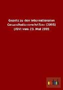 Gesetz zu den Internationalen Gesundheitsvorschriften (2005) (IGV) vom 23. Mai 2005