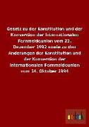 Gesetz zu der Konstitution und der Konvention der Internationalen Fernmeldeunion vom 22. Dezember 1992 sowie zu den Änderungen der Konstitution und der Konvention der Internationalen Fernmeldeunion vom 14. Oktober 1994