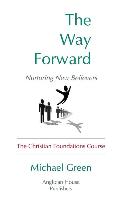 The Way Forward: Nurturing New Believers: The Christian Foundations Course
