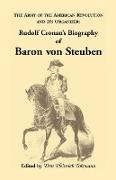 Biography of Baron Von Steuben, the Army of the American Revolution and Its Organizer