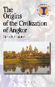 The Origins of the Civilization of Angkor