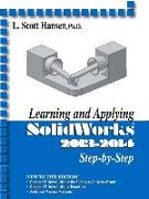 Learning and Applying Solidworks 2013-2014 Step by Step