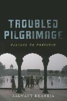 Troubled Pilgrimage: Passage to Pakistan