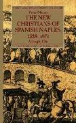 The New Christians of Spanish Naples 1528-1671