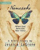 Namesake: Women's Bible Study Leader Kit: When God Rewrites Your Story