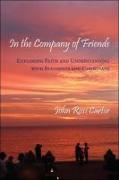 In the Company of Friends: Exploring Faith and Understanding with Buddhists and Christians