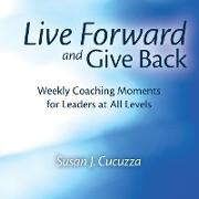 Live Forward and Give Back