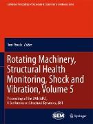 Rotating Machinery, Structural Health Monitoring, Shock and Vibration, Volume 5