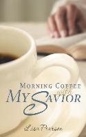 Morning Coffee with My Savior: How God Taught Me to Be Obedient Over Morning Coffee