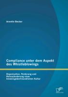 Compliance unter dem Aspekt des Whistleblowings: Organisation, Förderung und Herausforderung einer hinweisgeberfreundlichen Kultur