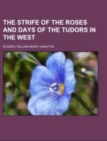The Strife of the Roses and Days of the Tudors in the West