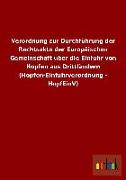 Verordnung zur Durchführung der Rechtsakte der Europäischen Gemeinschaft über die Einfuhr von Hopfen aus Drittländern (Hopfen-Einfuhrverordnung - HopfEinV)