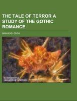 The Tale of Terror A Study of the Gothic Romance