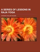 A Series of Lessons in Raja Yoga