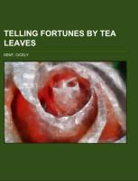 Telling Fortunes By Tea Leaves