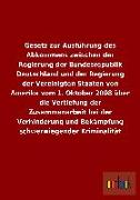 Gesetz zur Ausführung des Abkommens zwischen der Regierung der Bundesrepublik Deutschland und der Regierung der Vereinigten Staaten von Amerika vom 1. Oktober 2008 über die Vertiefung der Zusammenarbeit bei der Verhinderung und Bekämpfung schwerwiegender 