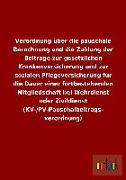 Verordnung über die pauschale Berechnung und die Zahlung der Beiträge zur gesetzlichen Krankenversicherung und zur sozialen Pflegeversicherung für die Dauer einer fortbestehenden Mitgliedschaft bei Wehrdienst oder Zivildienst (KV-/PV-Pauschalbeitragsveror