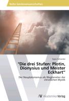 "Die drei Stufen: Plotin, Dionysius und Meister Eckhart¿
