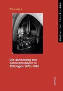 Die Ausbildung von Kirchenmusikern in Thüringen 1872-1990