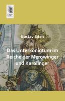 Das Unterkönigtum im Reiche der Merowinger und Karolinger
