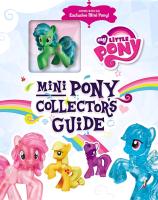 Mini Pony Collector's Guide [With Mini My Little Pony]