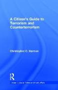 A Citizen's Guide to Terrorism and Counterterrorism