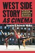 West Side Story as Cinema: The Making and Impact of an American Masterpiece