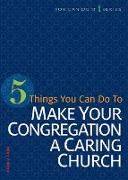 5 Things You Can Do to Make Our Congregation a Caring Church