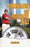 Communication and Presentation Skills for Tough Guys