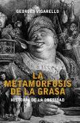 Las metamorfosis de la grasa : historia de la obesidad : desde la Edad Media al siglo XX