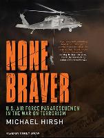 None Braver: U.S. Air Force Pararescuemen in the War on Terrorism