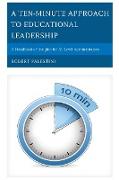 A Ten-Minute Approach to Educational Leadership