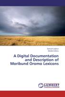A Digital Documentation and Description of Moribund Oromo Lexicons