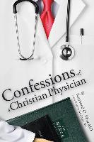 Confessions of a Christian Physician