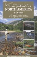 Trout Adventures: North America: A Fly Angler's Mission to Catch All Trout Species on the Continent