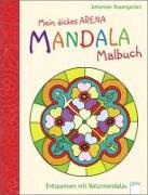 Mein dickes Mandala-Malbuch. Entspannen mit Naturmandalas
