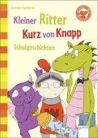 Kleiner Ritter Kurz von Knapp. Schulgeschichten