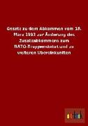 Gesetz zu dem Abkommen vom 18. März 1993 zur Änderung des Zusatzabkommens zum NATO-Truppenstatut und zu weiteren Übereinkünften