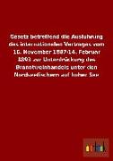 Gesetz betreffend die Ausführung des internationalen Vertrages vom 16. November 1887/14. Februar 1893 zur Unterdrückung des Branntweinhandels unter den Nordseefischern auf hoher See