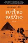 El futuro del pasado : la revolución tecnológica y los grandes monumentos de la humanidad, desde las pirámides de Egipto hasta la biblioteca del Vaticano