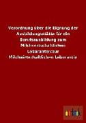 Verordnung über die Eignung der Ausbildungsstätte für die Berufsausbildung zum Milchwirtschaftlichen Laboranten/zur Milchwirtschaftlichen Laborantin