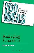 100 Ideas for Secondary Teachers: Managing Behaviour