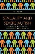 Sexuality and Severe Autism: A Practical Guide for Parents, Caregivers and Health Educators