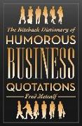 The Biteback Dictionary of Humorous Business Quotations