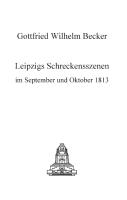 Leipzigs Schreckensszenen im September und Oktober 1813