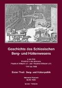 Geschichte des Schlesischen Berg- und Hüttenwesens in der Zeit Friedrich des Grossen, Friedrich Wilhelm II. und Friedrich Wilhelm III. 1741-1806